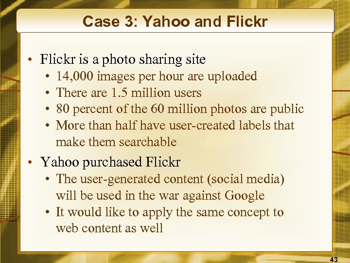 Case 3: Yahoo and Flickr • Flickr is a photo sharing site • •