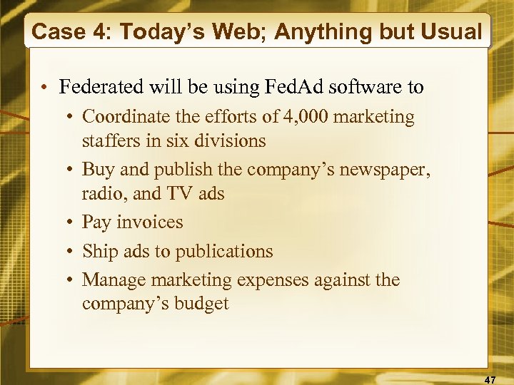 Case 4: Today’s Web; Anything but Usual • Federated will be using Fed. Ad