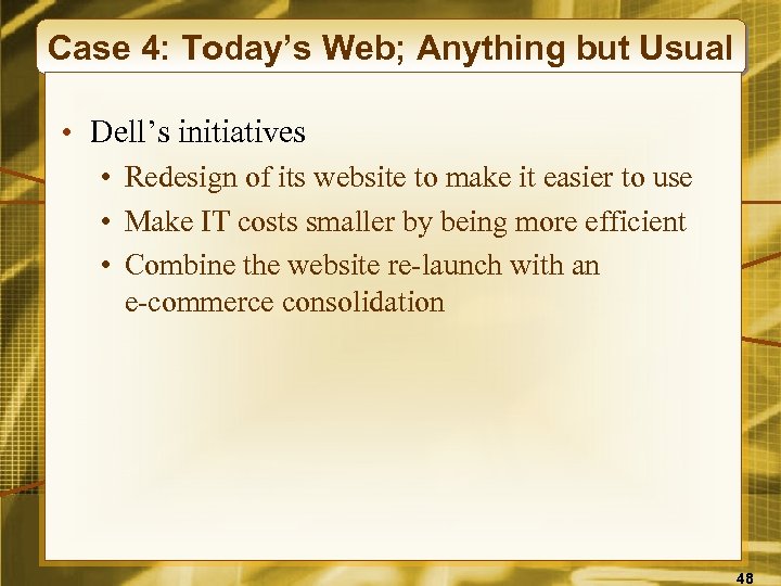 Case 4: Today’s Web; Anything but Usual • Dell’s initiatives • Redesign of its