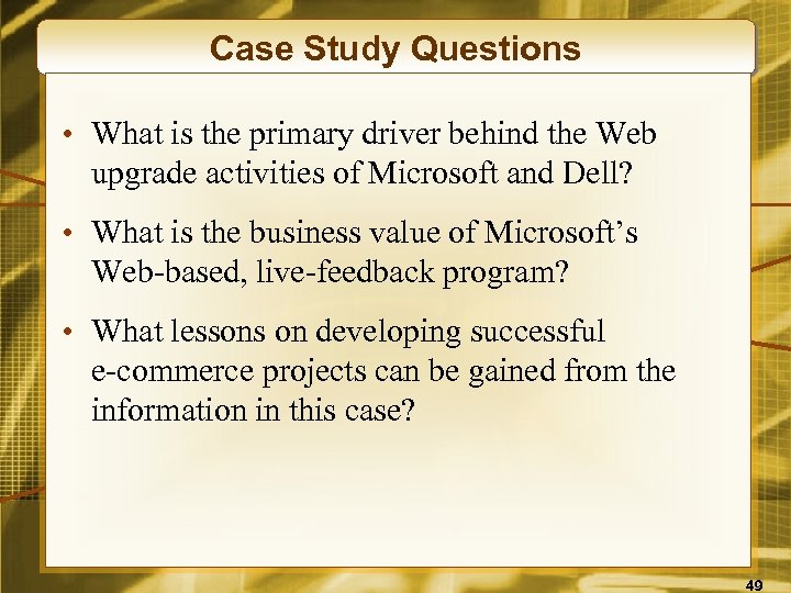 Case Study Questions • What is the primary driver behind the Web upgrade activities