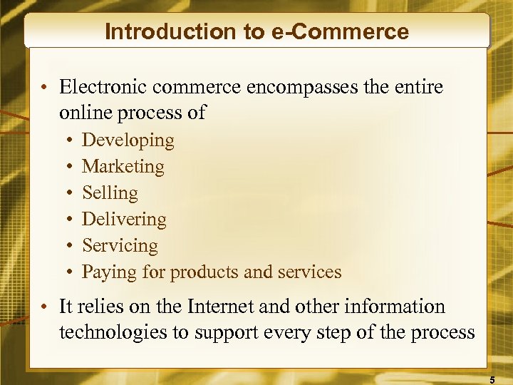 Introduction to e-Commerce • Electronic commerce encompasses the entire online process of • •