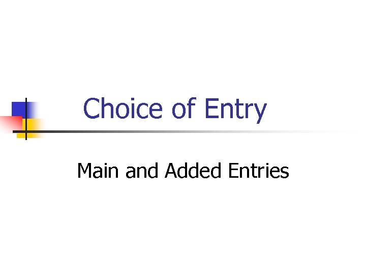 Choice of Entry Main and Added Entries 