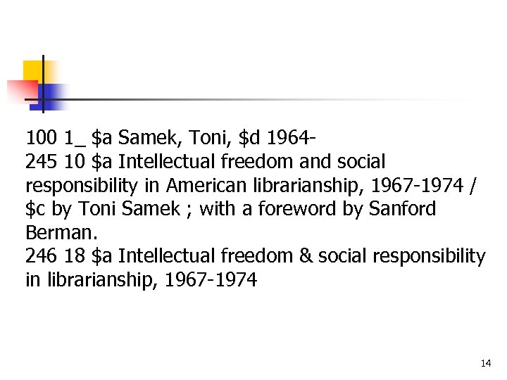 100 1_ $a Samek, Toni, $d 1964245 10 $a Intellectual freedom and social responsibility