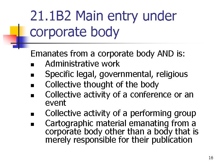 21. 1 B 2 Main entry under corporate body Emanates from a corporate body