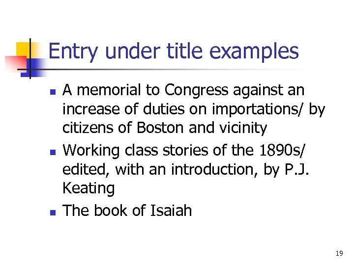 Entry under title examples n n n A memorial to Congress against an increase