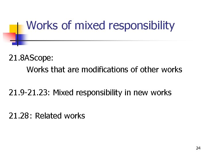 Works of mixed responsibility 21. 8 AScope: Works that are modifications of other works