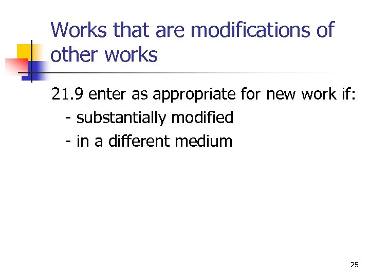 Works that are modifications of other works 21. 9 enter as appropriate for new