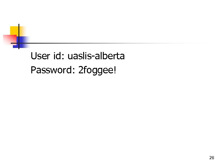 User id: uaslis-alberta Password: 2 foggee! 28 