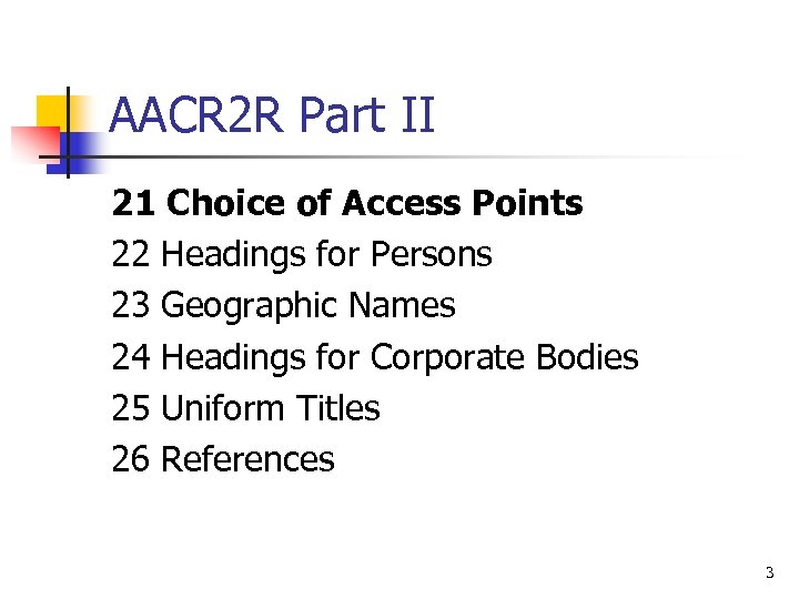 AACR 2 R Part II 21 Choice of Access Points 22 Headings for Persons