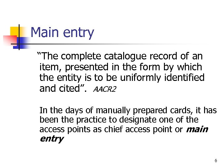 Main entry “The complete catalogue record of an item, presented in the form by