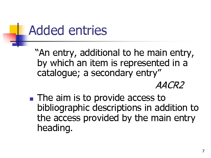 Added entries “An entry, additional to he main entry, by which an item is