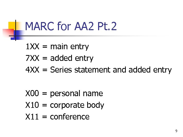 MARC for AA 2 Pt. 2 1 XX = main entry 7 XX =