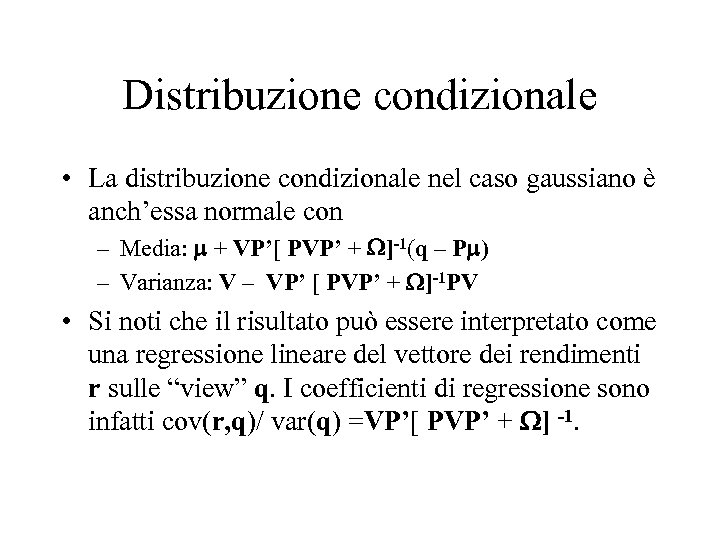 Distribuzione condizionale • La distribuzione condizionale nel caso gaussiano è anch’essa normale con –