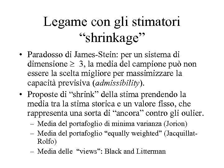 Legame con gli stimatori “shrinkage” • Paradosso di James-Stein: per un sistema di dimensione