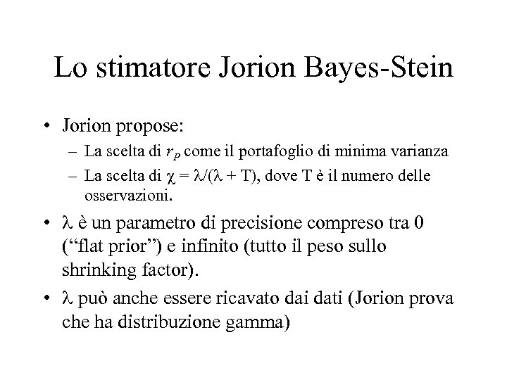 Lo stimatore Jorion Bayes-Stein • Jorion propose: – La scelta di r. P come