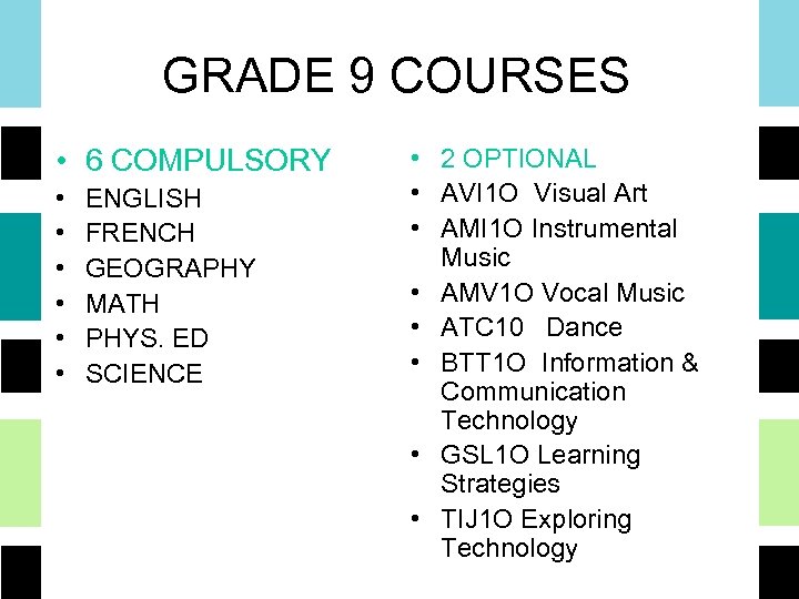 GRADE 9 COURSES • 6 COMPULSORY • • • ENGLISH FRENCH GEOGRAPHY MATH PHYS.