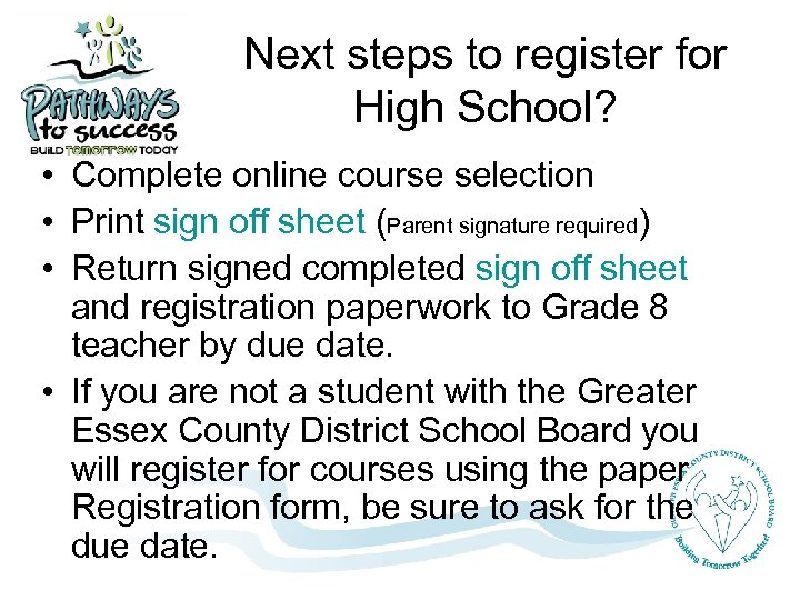 Next steps to register for High School? • Complete online course selection • Print