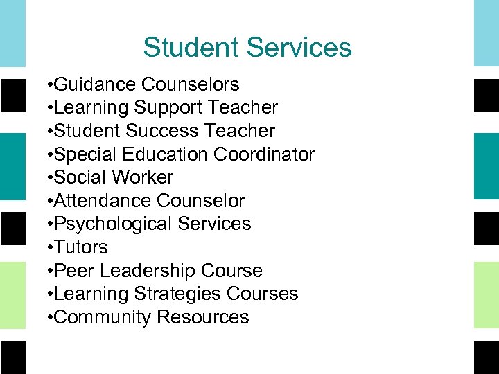 Student Services • Guidance Counselors • Learning Support Teacher • Student Success Teacher •
