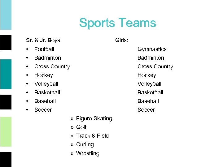 Sports Teams Sr. & Jr. Boys: Girls: • Football Gymnastics • Badminton • Cross