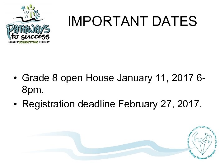 IMPORTANT DATES • Grade 8 open House January 11, 2017 68 pm. • Registration