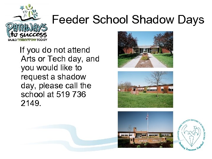Feeder School Shadow Days If you do not attend Arts or Tech day, and
