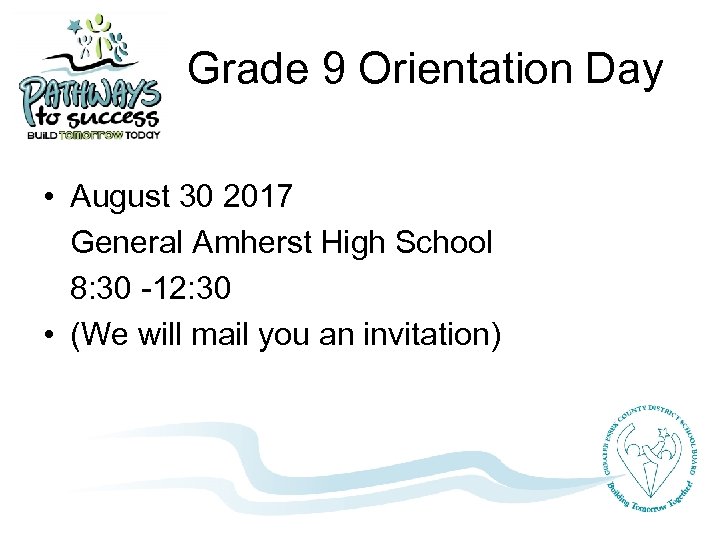 Grade 9 Orientation Day • August 30 2017 General Amherst High School 8: 30