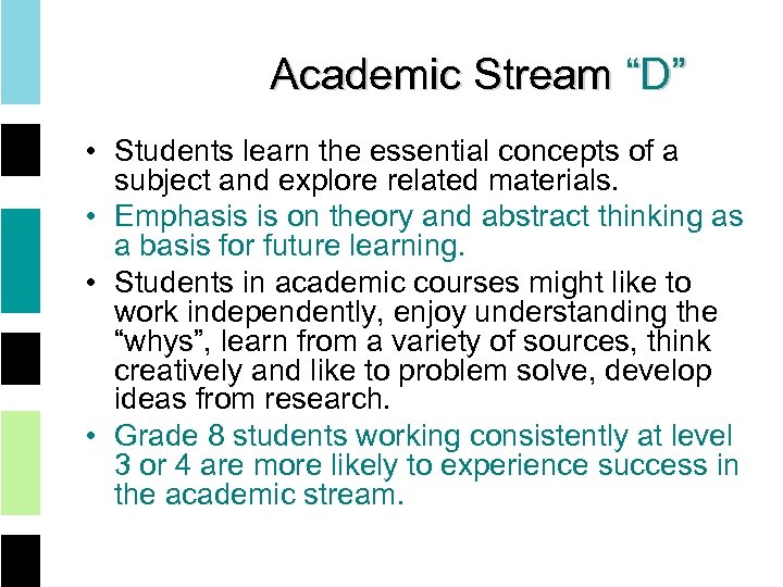 Academic Stream “D” • Students learn the essential concepts of a subject and explore