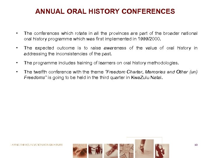 ANNUAL ORAL HISTORY CONFERENCES • The conferences which rotate in all the provinces are