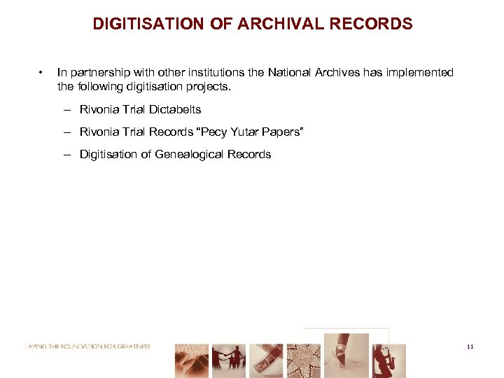DIGITISATION OF ARCHIVAL RECORDS • In partnership with other institutions the National Archives has