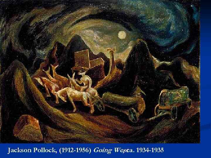 Jackson Pollock, (1912 -1956) Going West 1934 -1935 , ca. 