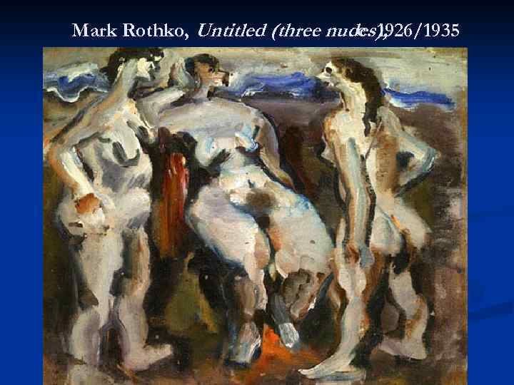 Mark Rothko, Untitled (three nudes), c. 1926/1935 