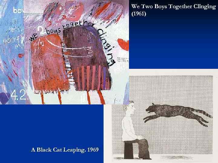 We Two Boys Together Clinging (1961) A Black Cat Leaping. 1969 
