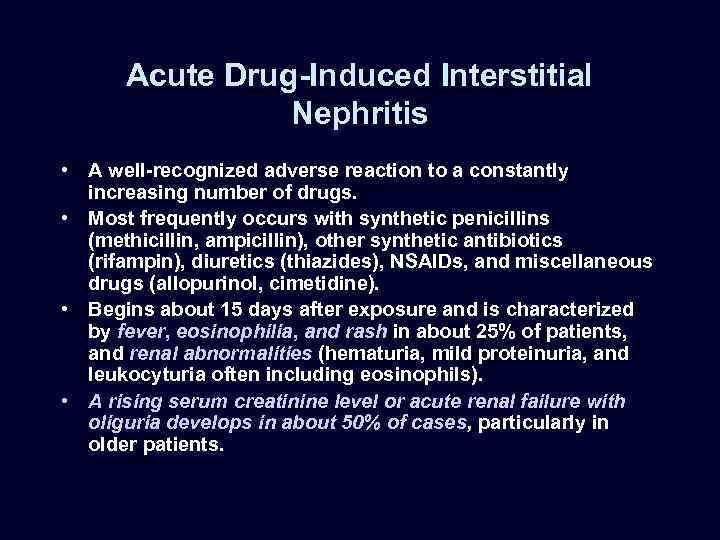 Acute Drug-Induced Interstitial Nephritis • A well-recognized adverse reaction to a constantly increasing number