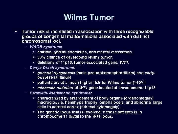 Wilms Tumor • Tumor risk is increased in association with three recognizable groups of