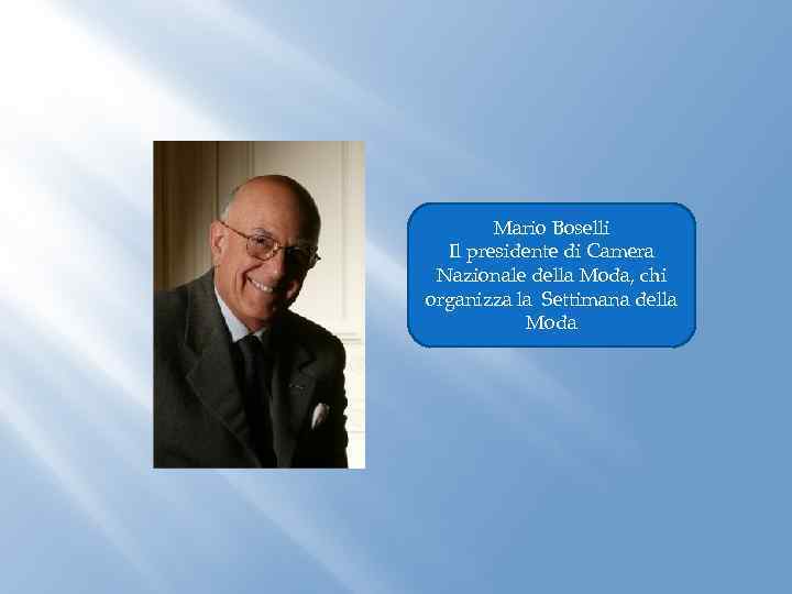 Mario Boselli Il presidente di Camera Nazionale della Moda, chi organizza la Settimana della