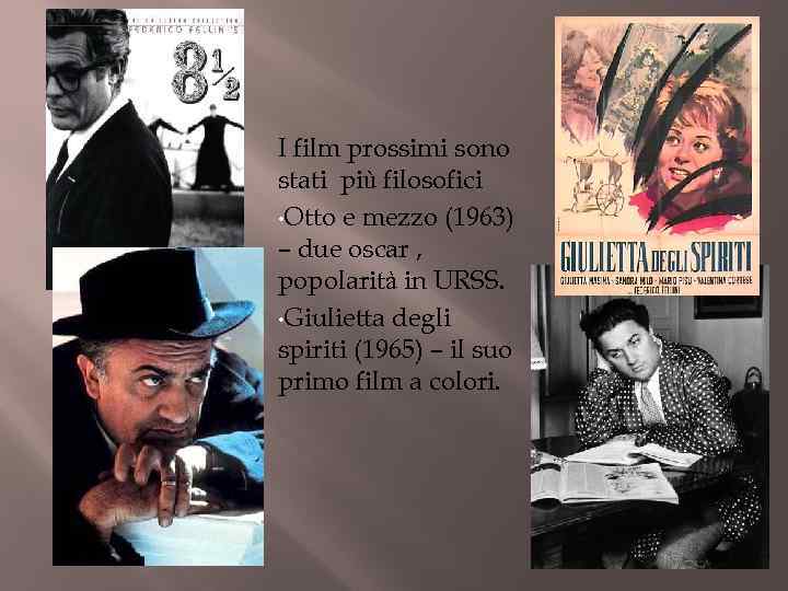 I film prossimi sono stati più filosofici • Otto e mezzo (1963) – due