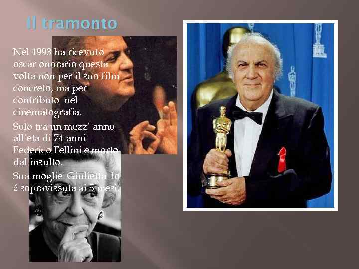 Il tramonto Nel 1993 ha ricevuto oscar onorario questa volta non per il suo