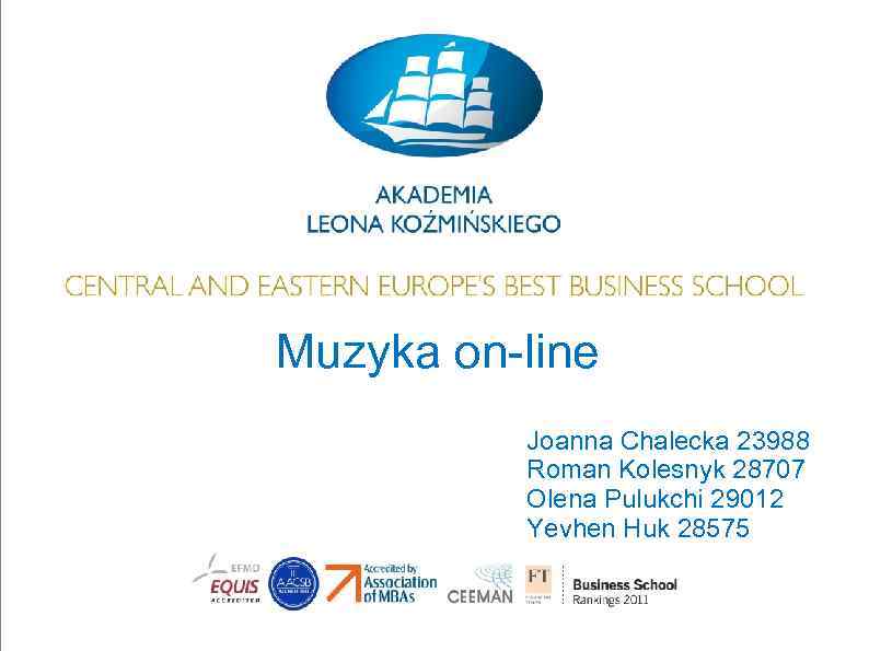 Muzyka on-line Joanna Chalecka 23988 Roman Kolesnyk 28707 Olena Pulukchi 29012 Yevhen Huk 28575