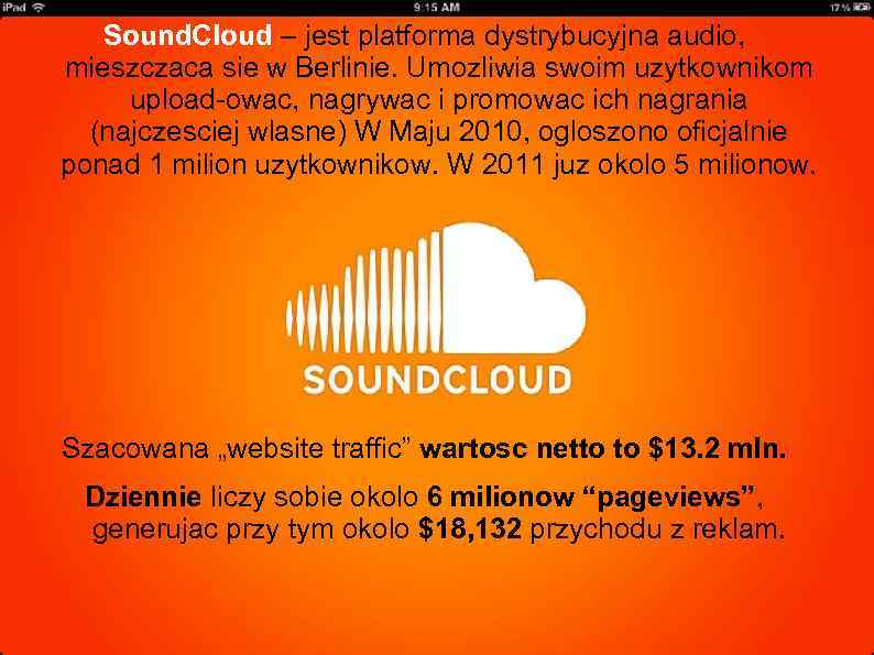 Sound. Cloud – jest platforma dystrybucyjna audio, mieszczaca sie w Berlinie. Umozliwia swoim uzytkownikom