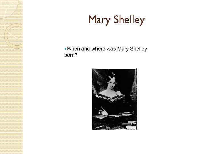 Mary Shelley When born? and where was Mary Shelley 