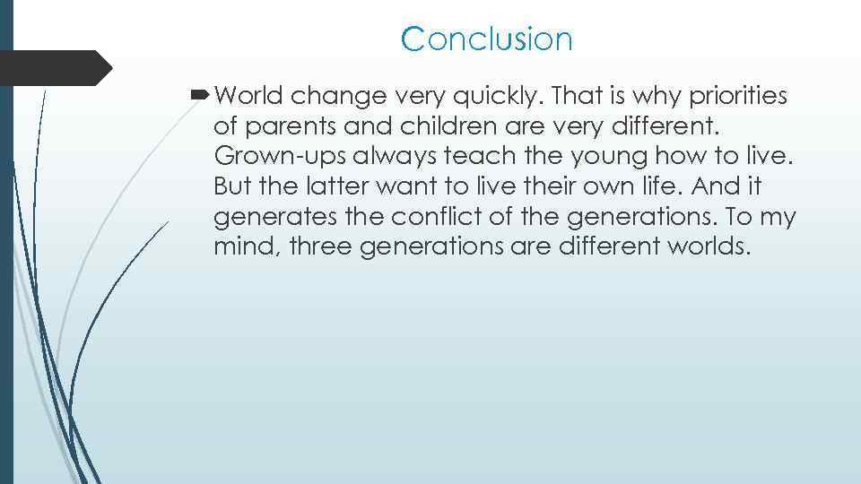 Conclusion World change very quickly. That is why priorities of parents and children are