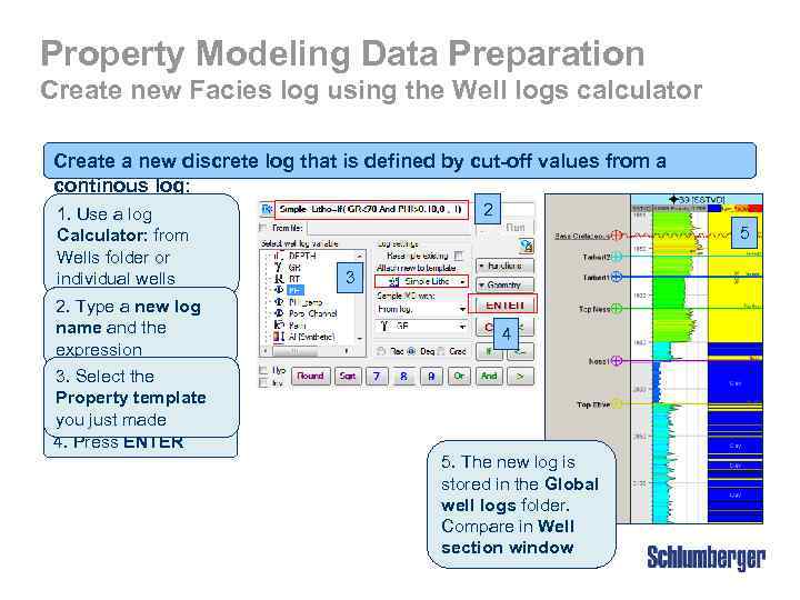 Property Modeling Data Preparation Create new Facies log using the Well logs calculator Create