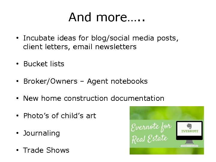 And more…. . • Incubate ideas for blog/social media posts, client letters, email newsletters