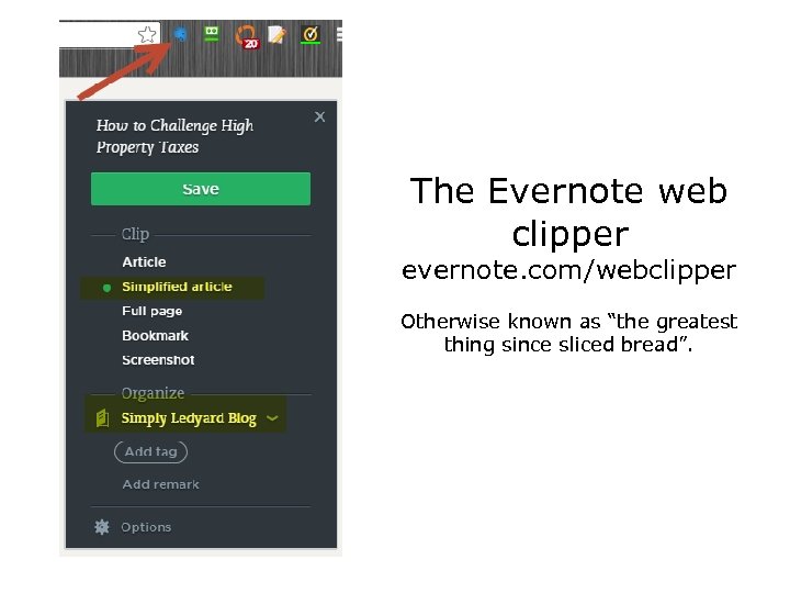 The Evernote web clipper evernote. com/webclipper Otherwise known as “the greatest thing since sliced