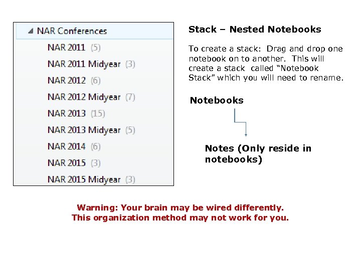 Stack – Nested Notebooks To create a stack: Drag and drop one notebook on