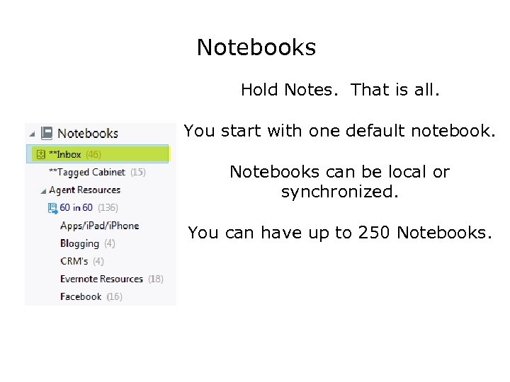 Notebooks Hold Notes. That is all. You start with one default notebook. Notebooks can