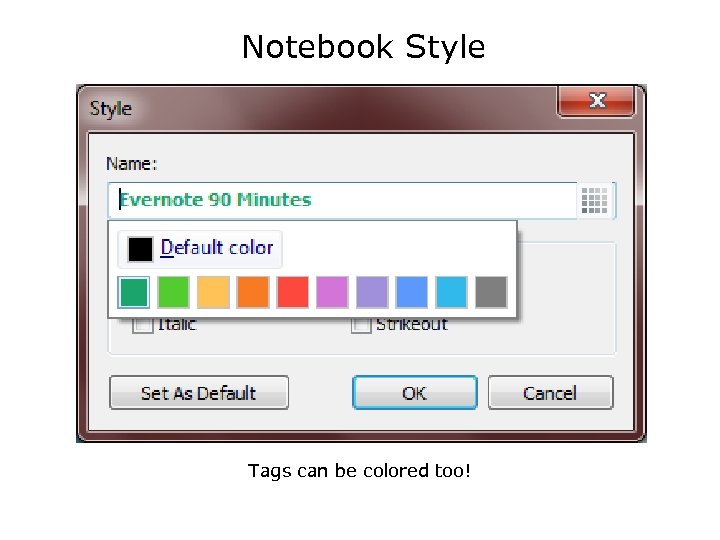 Notebook Style Tags can be colored too! 