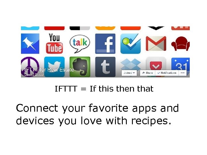 IFTTT = If this then that Connect your favorite apps and devices you love