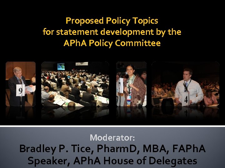 Proposed Policy Topics for statement development by the APh. A Policy Committee Moderator: Bradley