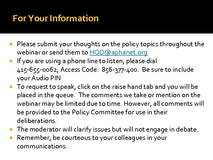 For Your Information Please submit your thoughts on the policy topics throughout the webinar